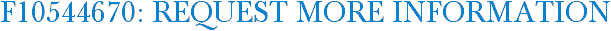 F10544670: Request More Information