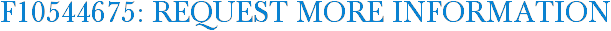 F10544675: Request More Information