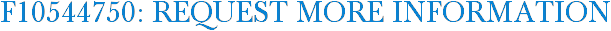 F10544750: Request More Information