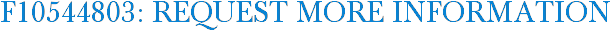 F10544803: Request More Information