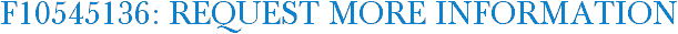 F10545136: Request More Information