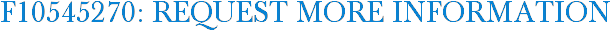 F10545270: Request More Information
