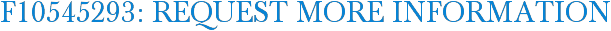 F10545293: Request More Information