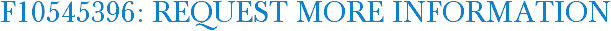 F10545396: Request More Information