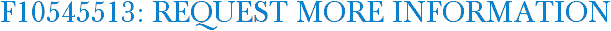 F10545513: Request More Information