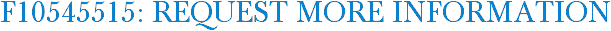 F10545515: Request More Information