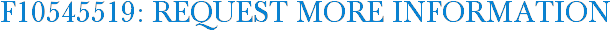 F10545519: Request More Information