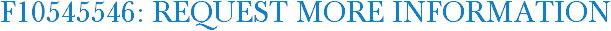 F10545546: Request More Information