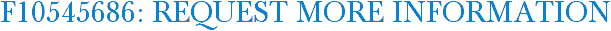 F10545686: Request More Information