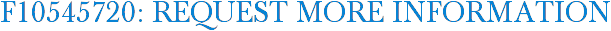 F10545720: Request More Information