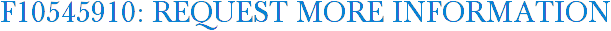 F10545910: Request More Information