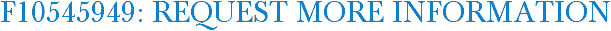 F10545949: Request More Information