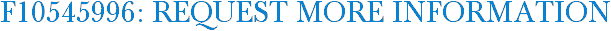 F10545996: Request More Information