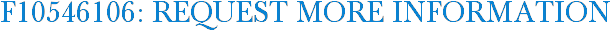 F10546106: Request More Information