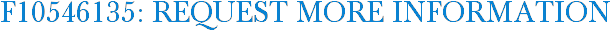 F10546135: Request More Information