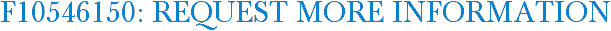 F10546150: Request More Information