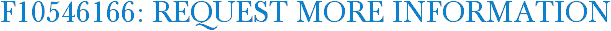 F10546166: Request More Information