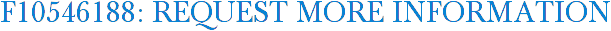 F10546188: Request More Information