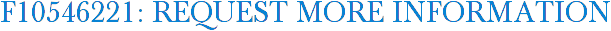 F10546221: Request More Information