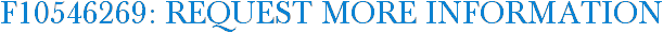 F10546269: Request More Information