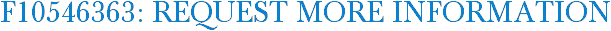 F10546363: Request More Information