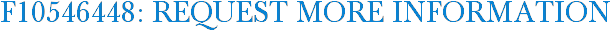 F10546448: Request More Information