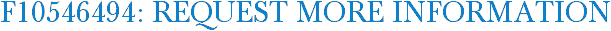 F10546494: Request More Information