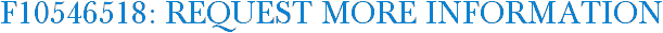 F10546518: Request More Information