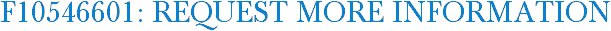 F10546601: Request More Information
