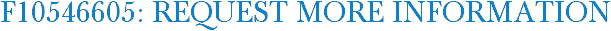 F10546605: Request More Information