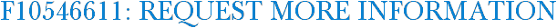 F10546611: Request More Information