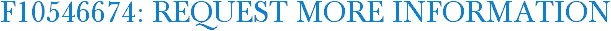 F10546674: Request More Information