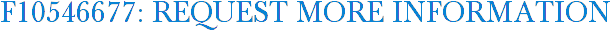 F10546677: Request More Information