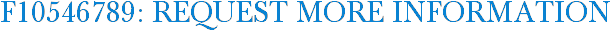 F10546789: Request More Information