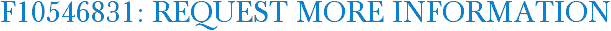 F10546831: Request More Information