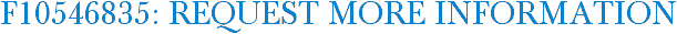 F10546835: Request More Information
