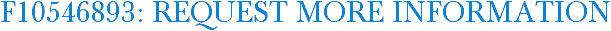 F10546893: Request More Information