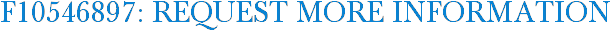 F10546897: Request More Information
