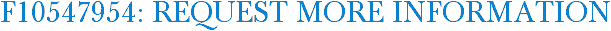 F10547954: Request More Information