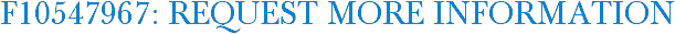 F10547967: Request More Information