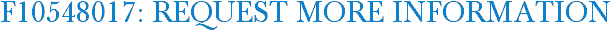 F10548017: Request More Information