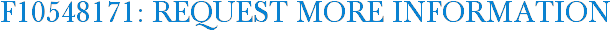 F10548171: Request More Information