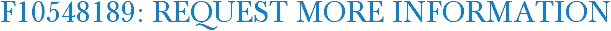 F10548189: Request More Information