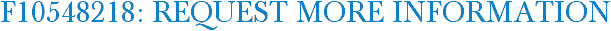 F10548218: Request More Information