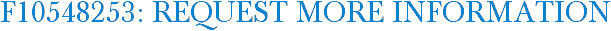 F10548253: Request More Information