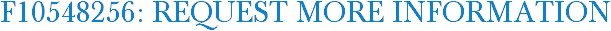 F10548256: Request More Information