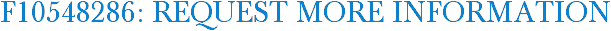 F10548286: Request More Information