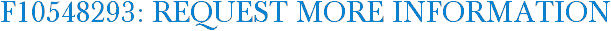 F10548293: Request More Information