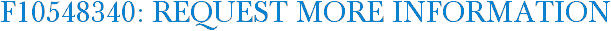 F10548340: Request More Information
