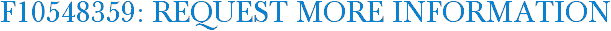 F10548359: Request More Information